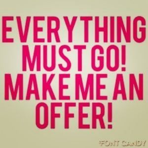 EVERYTHING MUST GO......